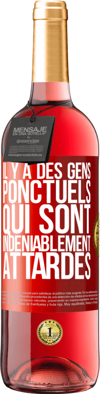 29,95 € Envoi gratuit | Vin rosé Édition ROSÉ Il y a des gens ponctuels qui sont indéniablement attardés Étiquette Rouge. Étiquette personnalisable Vin jeune Récolte 2025 Tempranillo