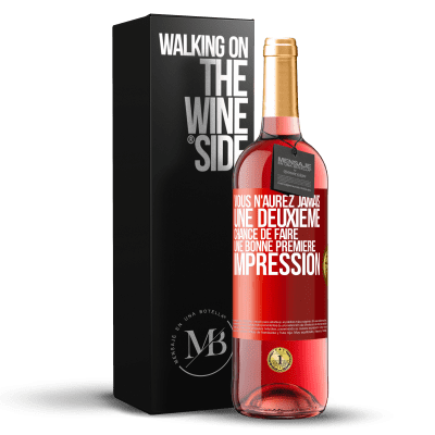 «Vous n'aurez jamais une deuxième chance de faire une bonne première impression» Édition ROSÉ