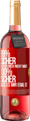 29,95 € Kostenloser Versand | Roséwein ROSÉ Ausgabe 99% sicher, dass du mich nicht magst 100% sicher, dass es mir egal ist Rote Markierung. Anpassbares Etikett Junger Wein Ernte 2024 Tempranillo