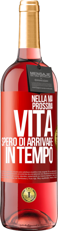 29,95 € Spedizione Gratuita | Vino rosato Edizione ROSÉ Nella mia prossima vita, spero di arrivare in tempo Etichetta Rossa. Etichetta personalizzabile Vino giovane Raccogliere 2024 Tempranillo