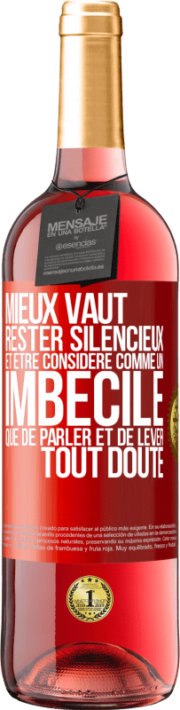 29,95 € Envoi gratuit | Vin rosé Édition ROSÉ Mieux vaut rester silencieux et être considéré comme un imbécile que de parler et de lever tout doute Étiquette Rouge. Étiquette personnalisable Vin jeune Récolte 2024 Tempranillo