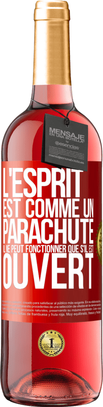 29,95 € Envoi gratuit | Vin rosé Édition ROSÉ L'esprit est comme un parachute, il ne peut fonctionner que s'il est ouvert Étiquette Rouge. Étiquette personnalisable Vin jeune Récolte 2024 Tempranillo