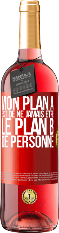 29,95 € Envoi gratuit | Vin rosé Édition ROSÉ Mon plan A est de ne jamais être le plan B de personne Étiquette Rouge. Étiquette personnalisable Vin jeune Récolte 2024 Tempranillo