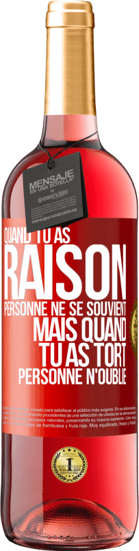 29,95 € Envoi gratuit | Vin rosé Édition ROSÉ Quand tu as raison, personne ne se souvient, mais quand tu as tort, personne n'oublie Étiquette Rouge. Étiquette personnalisable Vin jeune Récolte 2024 Tempranillo