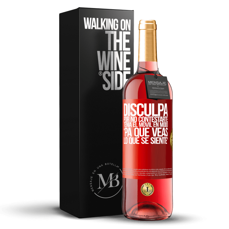 29,95 € Free Shipping | Rosé Wine ROSÉ Edition Disculpa por no contestarte. Tenía el móvil en modo pa' que veas lo que se siente Red Label. Customizable label Young wine Harvest 2022 Tempranillo