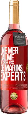 29,95 € Envoi gratuit | Vin rosé Édition ROSÉ Une mer calme ne crée pas de marins experts Étiquette Rouge. Étiquette personnalisable Vin jeune Récolte 2025 Tempranillo