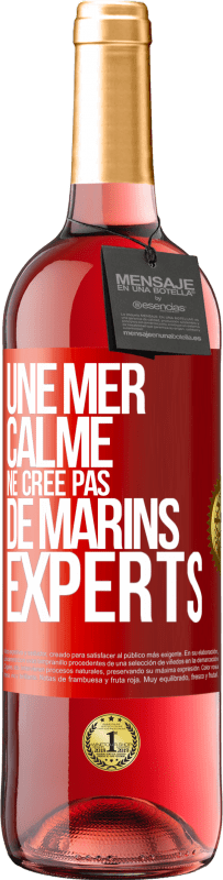 29,95 € Envoi gratuit | Vin rosé Édition ROSÉ Une mer calme ne crée pas de marins experts Étiquette Rouge. Étiquette personnalisable Vin jeune Récolte 2023 Tempranillo