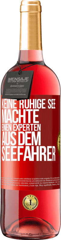 29,95 € Kostenloser Versand | Roséwein ROSÉ Ausgabe Keine ruhige See machte einen Experten aus dem Seefahrer Rote Markierung. Anpassbares Etikett Junger Wein Ernte 2024 Tempranillo