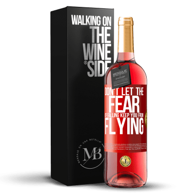 «Don't let the fear of falling keep you from flying» ROSÉ Edition