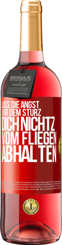 29,95 € Kostenloser Versand | Roséwein ROSÉ Ausgabe Lass die Angst vor dem Sturz dich nicht vom Fliegen abhalten Rote Markierung. Anpassbares Etikett Junger Wein Ernte 2024 Tempranillo