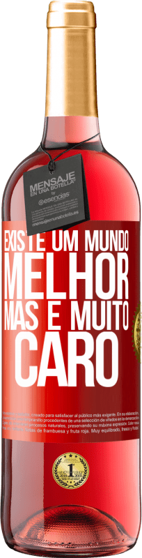 29,95 € Envio grátis | Vinho rosé Edição ROSÉ Existe um mundo melhor, mas é muito caro Etiqueta Vermelha. Etiqueta personalizável Vinho jovem Colheita 2024 Tempranillo