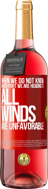 29,95 € Free Shipping | Rosé Wine ROSÉ Edition When we do not know which port we are heading to, all winds are unfavorable Red Label. Customizable label Young wine Harvest 2025 Tempranillo