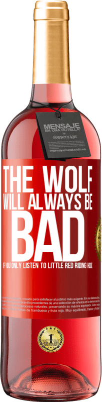 29,95 € Free Shipping | Rosé Wine ROSÉ Edition The wolf will always be bad if you only listen to Little Red Riding Hood Red Label. Customizable label Young wine Harvest 2024 Tempranillo