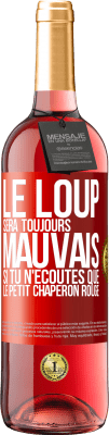 29,95 € Envoi gratuit | Vin rosé Édition ROSÉ Le loup sera toujours mauvais si tu n'écoutes que le petit chaperon rouge Étiquette Rouge. Étiquette personnalisable Vin jeune Récolte 2025 Tempranillo