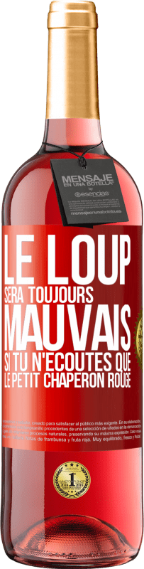 29,95 € Envoi gratuit | Vin rosé Édition ROSÉ Le loup sera toujours mauvais si tu n'écoutes que le petit chaperon rouge Étiquette Rouge. Étiquette personnalisable Vin jeune Récolte 2024 Tempranillo