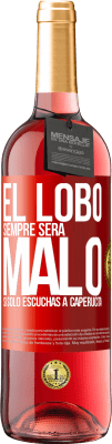 29,95 € Envío gratis | Vino Rosado Edición ROSÉ El lobo siempre será malo si sólo escuchas a caperucita Etiqueta Roja. Etiqueta personalizable Vino joven Cosecha 2023 Tempranillo