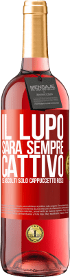 29,95 € Spedizione Gratuita | Vino rosato Edizione ROSÉ Il lupo sarà sempre cattivo se ascolti solo Cappuccetto Rosso Etichetta Rossa. Etichetta personalizzabile Vino giovane Raccogliere 2025 Tempranillo