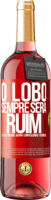 29,95 € Envio grátis | Vinho rosé Edição ROSÉ O lobo sempre será ruim se você apenas ouvir Chapeuzinho Vermelho Etiqueta Vermelha. Etiqueta personalizável Vinho jovem Colheita 2023 Tempranillo