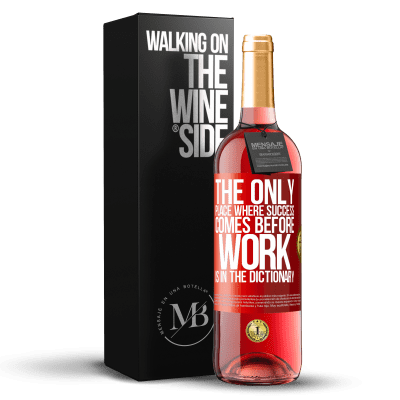 «The only place where success comes before work is in the dictionary» ROSÉ Edition