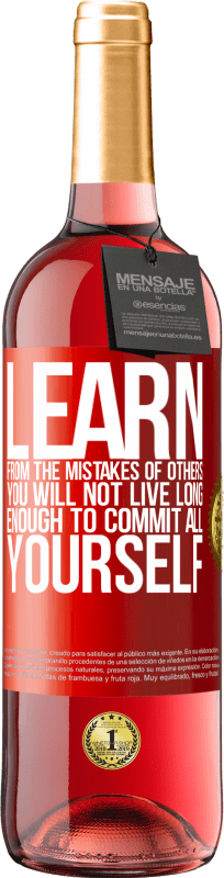 29,95 € 免费送货 | 桃红葡萄酒 ROSÉ版 从别人的错误中吸取教训，你将无法长寿地奉献自己 红色标签. 可自定义的标签 青年酒 收成 2025 Tempranillo