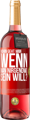 29,95 € Kostenloser Versand | Roséwein ROSÉ Ausgabe Wohin geht man, wenn man nirgendwo sein will? Rote Markierung. Anpassbares Etikett Junger Wein Ernte 2024 Tempranillo