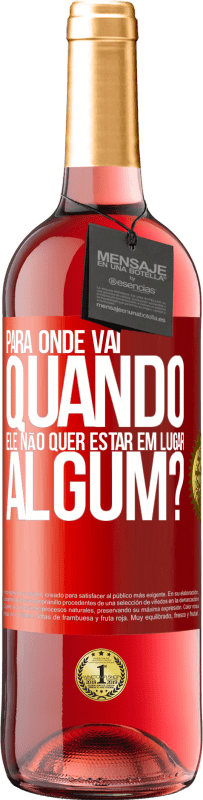 29,95 € Envio grátis | Vinho rosé Edição ROSÉ para onde vai quando ele não quer estar em lugar algum? Etiqueta Vermelha. Etiqueta personalizável Vinho jovem Colheita 2025 Tempranillo