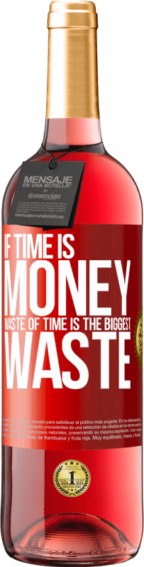 29,95 € 送料無料 | ロゼワイン ROSÉエディション 時が金なら、時間の無駄は最大の無駄です 赤いタグ. カスタマイズ可能なラベル 若いワイン 収穫 2023 Tempranillo