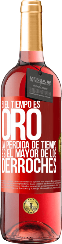 29,95 € Envío gratis | Vino Rosado Edición ROSÉ Si el tiempo es oro, la pérdida de tiempo es el mayor de los derroches Etiqueta Roja. Etiqueta personalizable Vino joven Cosecha 2024 Tempranillo