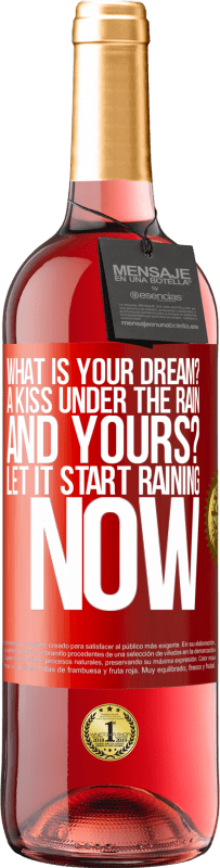 29,95 € Free Shipping | Rosé Wine ROSÉ Edition what is your dream? A kiss under the rain. And yours? Let it start raining now Red Label. Customizable label Young wine Harvest 2024 Tempranillo