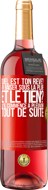 29,95 € Envoi gratuit | Vin rosé Édition ROSÉ Quel est ton rêve? Un baiser sous la pluie. Et le tien? Qu'il commence à pleuvoir tout de suite Étiquette Rouge. Étiquette personnalisable Vin jeune Récolte 2024 Tempranillo