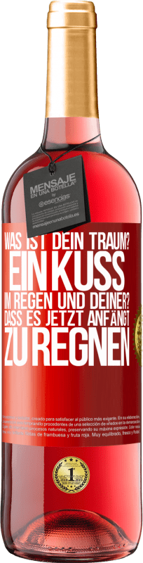 29,95 € Kostenloser Versand | Roséwein ROSÉ Ausgabe Was ist dein Traum? Ein Kuss im Regen. Und deiner? Dass es jetzt anfängt zu regnen Rote Markierung. Anpassbares Etikett Junger Wein Ernte 2024 Tempranillo