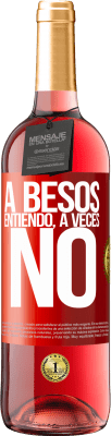 29,95 € Free Shipping | Rosé Wine ROSÉ Edition A besos entiendo, a veces no Red Label. Customizable label Young wine Harvest 2023 Tempranillo