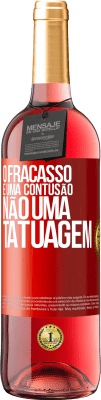 29,95 € Envio grátis | Vinho rosé Edição ROSÉ O fracasso é uma contusão, não uma tatuagem Etiqueta Vermelha. Etiqueta personalizável Vinho jovem Colheita 2023 Tempranillo