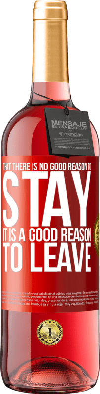 29,95 € Free Shipping | Rosé Wine ROSÉ Edition That there is no good reason to stay, it is a good reason to leave Red Label. Customizable label Young wine Harvest 2024 Tempranillo