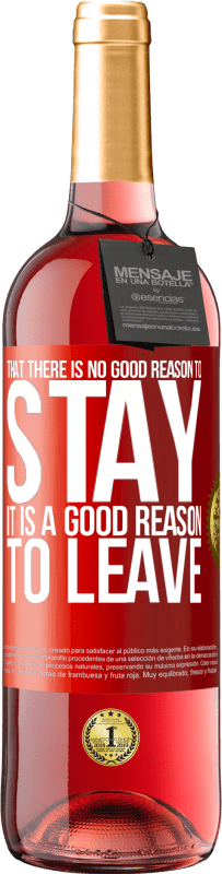 29,95 € Free Shipping | Rosé Wine ROSÉ Edition That there is no good reason to stay, it is a good reason to leave Red Label. Customizable label Young wine Harvest 2025 Tempranillo