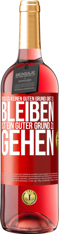 29,95 € Kostenloser Versand | Roséwein ROSÉ Ausgabe Dass es keinen guten Grund gibt zu bleiben, ist ein guter Grund zu gehen Rote Markierung. Anpassbares Etikett Junger Wein Ernte 2024 Tempranillo