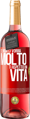 29,95 € Spedizione Gratuita | Vino rosato Edizione ROSÉ Se non ci vorrà molto, ti aspetto una vita Etichetta Rossa. Etichetta personalizzabile Vino giovane Raccogliere 2024 Tempranillo