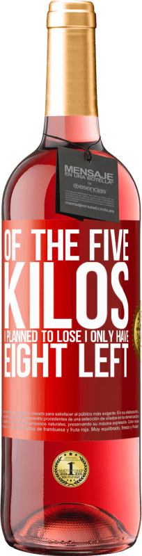29,95 € 免费送货 | 桃红葡萄酒 ROSÉ版 我计划减掉五公斤，剩下的只有八公斤 红色标签. 可自定义的标签 青年酒 收成 2025 Tempranillo