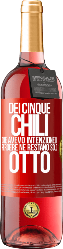 29,95 € Spedizione Gratuita | Vino rosato Edizione ROSÉ Dei cinque chili che avevo intenzione di perdere, ne restano solo otto Etichetta Rossa. Etichetta personalizzabile Vino giovane Raccogliere 2024 Tempranillo