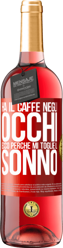 29,95 € Spedizione Gratuita | Vino rosato Edizione ROSÉ Ha il caffè negli occhi, ecco perché mi toglie il sonno Etichetta Rossa. Etichetta personalizzabile Vino giovane Raccogliere 2024 Tempranillo