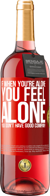29,95 € Free Shipping | Rosé Wine ROSÉ Edition If when you're alone, you feel alone, you don't have good company Red Label. Customizable label Young wine Harvest 2023 Tempranillo