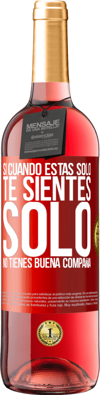 29,95 € Envío gratis | Vino Rosado Edición ROSÉ Si cuando estás solo, te sientes solo, no tienes buena compañía Etiqueta Roja. Etiqueta personalizable Vino joven Cosecha 2024 Tempranillo