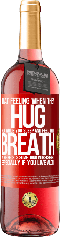 29,95 € Free Shipping | Rosé Wine ROSÉ Edition That feeling when they hug you while you sleep and feel their breath in the neck, is something indescribable. Especially if Red Label. Customizable label Young wine Harvest 2024 Tempranillo