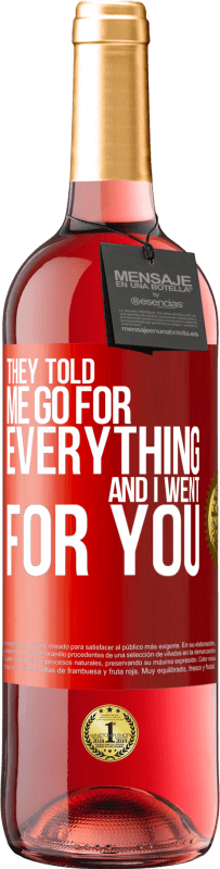 29,95 € Free Shipping | Rosé Wine ROSÉ Edition They told me go for everything and I went for you Red Label. Customizable label Young wine Harvest 2023 Tempranillo