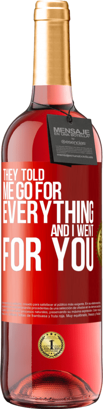 29,95 € Free Shipping | Rosé Wine ROSÉ Edition They told me go for everything and I went for you Red Label. Customizable label Young wine Harvest 2024 Tempranillo