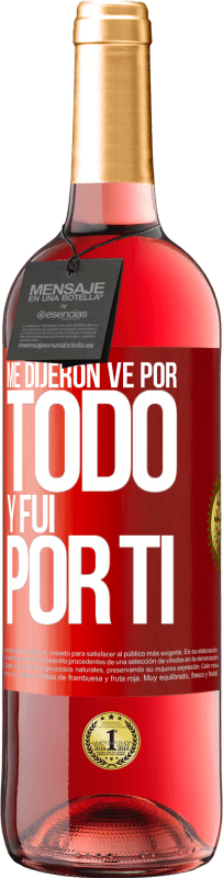 29,95 € Envío gratis | Vino Rosado Edición ROSÉ Me dijeron ve por todo y fui por ti Etiqueta Roja. Etiqueta personalizable Vino joven Cosecha 2024 Tempranillo