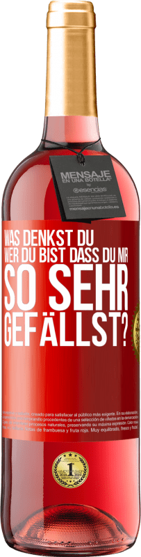 29,95 € Kostenloser Versand | Roséwein ROSÉ Ausgabe Was denkst du,wer du bist, dass du mir so sehr gefällst? Rote Markierung. Anpassbares Etikett Junger Wein Ernte 2024 Tempranillo