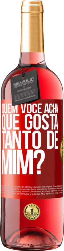 29,95 € Envio grátis | Vinho rosé Edição ROSÉ quem você acha que gosta tanto de mim? Etiqueta Vermelha. Etiqueta personalizável Vinho jovem Colheita 2025 Tempranillo