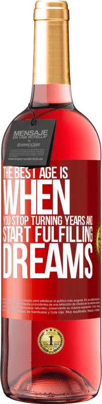 29,95 € Free Shipping | Rosé Wine ROSÉ Edition The best age is when you stop turning years and start fulfilling dreams Red Label. Customizable label Young wine Harvest 2024 Tempranillo