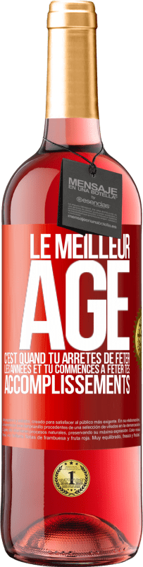 29,95 € Envoi gratuit | Vin rosé Édition ROSÉ Le meilleur âge c'est quand tu arrêtes de fêter les années et tu commences à fêter tes accomplissements Étiquette Rouge. Étiquette personnalisable Vin jeune Récolte 2023 Tempranillo